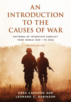An Introduction to the Causes of War: Patterns of Interstate Conflict from World War I to Iraq Paperback Rowman & Littlefield Publishers