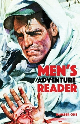 Men's Adventure Reader: #1 Paperback Independently Published