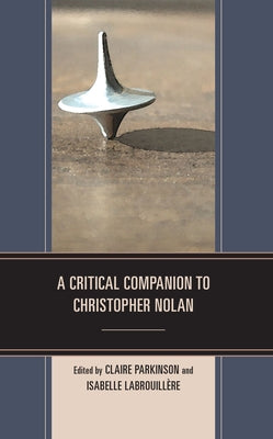 A Critical Companion to Christopher Nolan by Parkinson, Claire