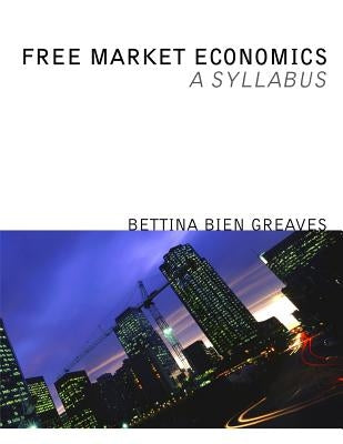 Free Market Economics: A Syllabus Paperback Ludwig Von Mises Institute