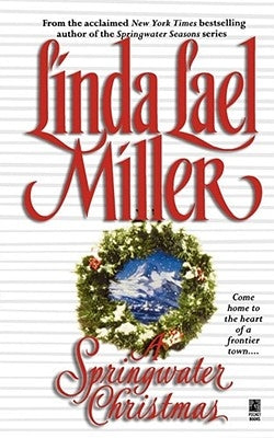 A Springwater Christmas by Miller, Linda Lael