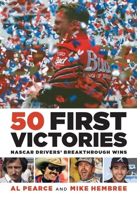 50 First Victories: NASCAR Drivers' Breakthrough Wins Paperback Octane Press