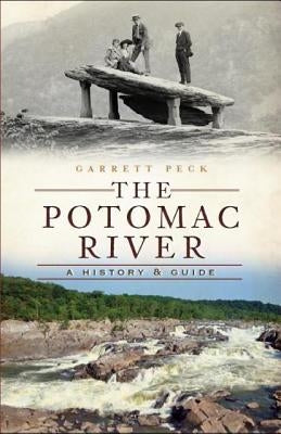 The Potomac River: A History & Guide Paperback History Press