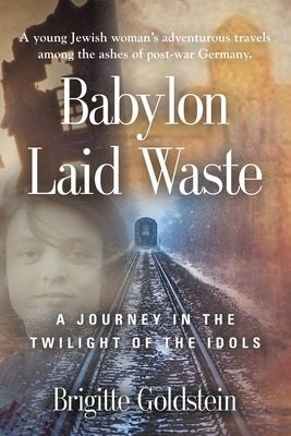 Babylon Laid Waste: A Journey in the Twilight of the Idols Paperback Booklocker.com