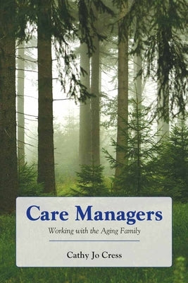 Care Managers: Working with the Aging Family: Working with the Aging Family Paperback Jones & Bartlett Publishers