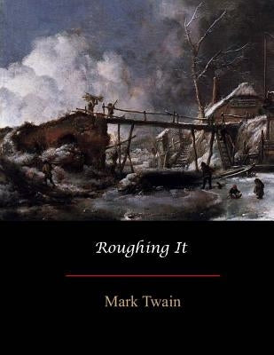 Roughing It Paperback Createspace Independent Publishing Platform