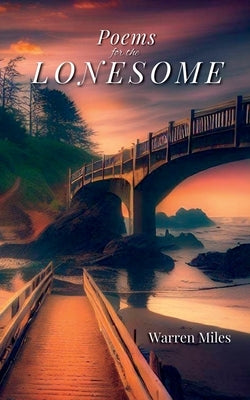 Poems for the Lonesome: A Collection of Lyrical Rhyming Poems by Warren Miles Paperback Shortstack Publishing