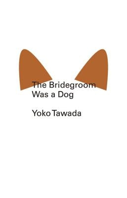 The Bridegroom Was a Dog Paperback New Directions Publishing Corporation
