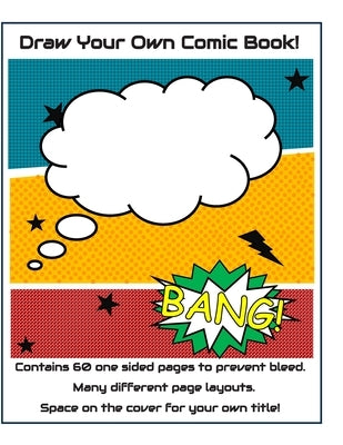 Draw Your Own Comic Book: 8.5"X11" blank comic book, variety of templates, 60 one sided pages, comic sketch book Paperback Independently Published