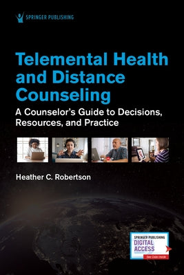 Telemental Health and Distance Counseling: A Counselor's Guide to Decisions, Resources, and Practice Paperback Springer Publishing Company