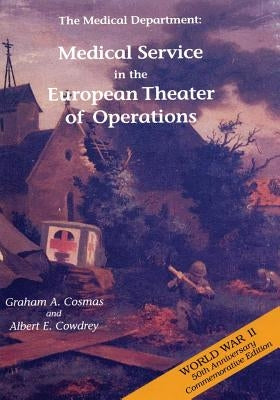 The Medical Department: Medical Service in the European Theater of Operations Paperback Createspace Independent Publishing Platform