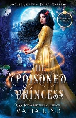 The Poisoned Princess: A Snow White Retelling Paperback Skazka Press