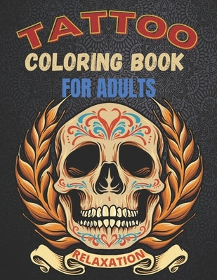 Paperback tattoo coloring book for adults featuring modern designs like sugar skulls, guns, and roses for relaxation.