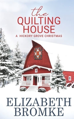The Quilting House, A Hickory Grove Christmas Publishing in the Pines