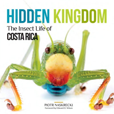 Hidden Kingdom: The Insect Life of Costa Rica Paperback Comstock Publishing