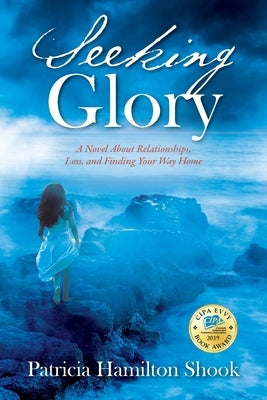 Seeking Glory: A Novel About Relationships, Loss, and Finding Your Way Home Paperback Outskirts Press