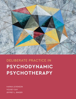 Deliberate Practice in Psychodynamic Psychotherapy Paperback American Psychological Association (APA)