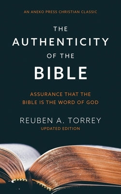 The Authenticity of the Bible: Assurance that the Bible is the Word of God Aneko Press