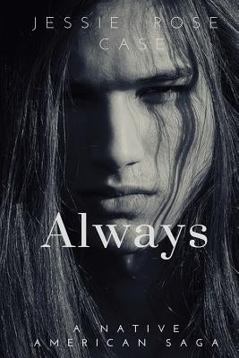 Always: A Native American West Romantic Saga Paperback Createspace Independent Publishing Platform