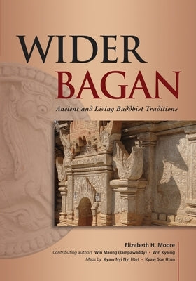 Wider Bagan: Ancient and Living Buddhist Traditions Paperback Iseas - Yusof Ishak Institute