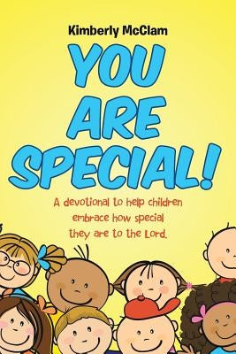 You Are Special!: A devotional to help children embrace how special they are to the Lord. Paperback Christian Faith