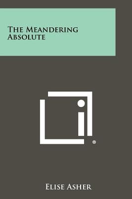 The Meandering Absolute Paperback Literary Licensing, LLC