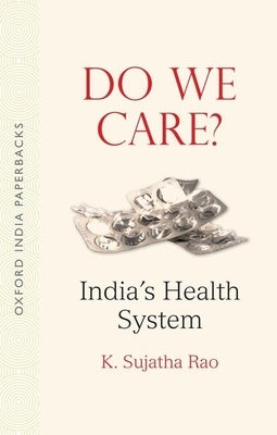 Do We Care Oip: India's Health System Paperback Oxford University Press, USA
