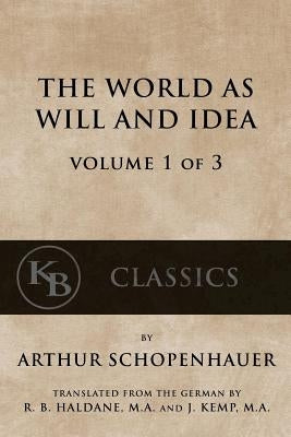 The World As Will And Idea (Vol. 1 of 3) Paperback Createspace Independent Publishing Platform