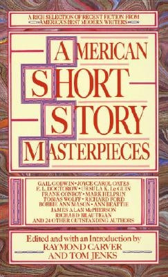 American Short Story Masterpieces: A Rich Selection of Recent Fiction from America's Best Modern Writers by Carver, Raymond