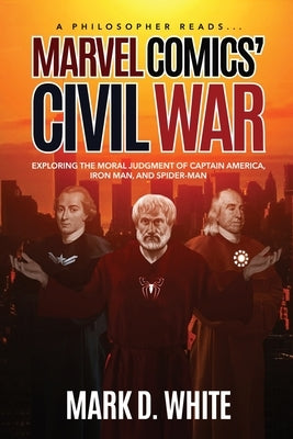 A Philosopher Reads...Marvel Comics' Civil War Paperback Ockham Publishing