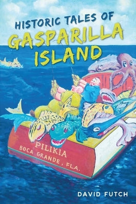 Historic Tales of Gasparilla Island Paperback History Press