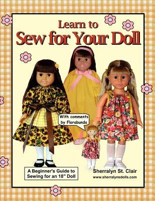 Learn to Sew for Your Doll: A Beginner's Guide to Sewing for an 18" Doll Paperback Createspace Independent Publishing Platform