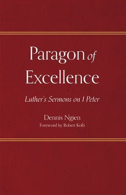 Paragon of Excellence: Luther's Sermons on 1 Peter Paperback Fortress Press