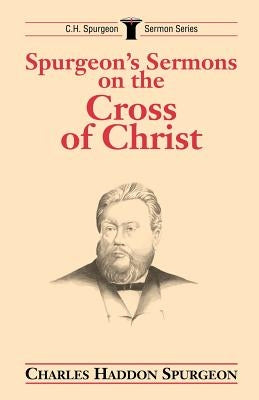 Spurgeon's Sermons on the Cross of Christ Paperback Kregel Academic & Professional