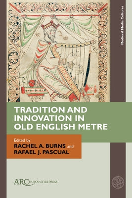 Tradition and Innovation in Old English Metre by Burns, Rachel A.