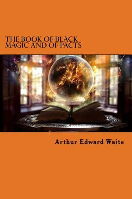 The Book of Black Magic and of Pacts Paperback Createspace Independent Publishing Platform