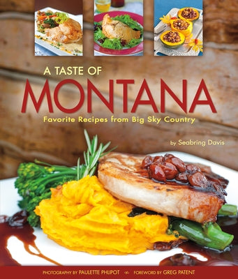 A Taste of Montana: Favorite Recipes from Big Sky Country Paperback Farcountry Press