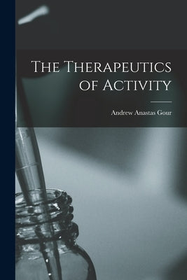 The Therapeutics of Activity Paperback Legare Street Press