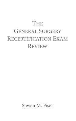 The General Surgery Recertification Exam Review Paperback Hancock Surgical Consultants LLC