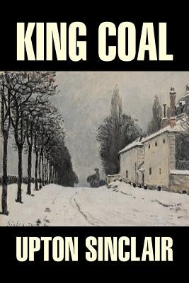 King Coal by Upton Sinclair, Fiction, Classics, Literary Paperback Aegypan