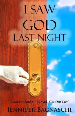 I Saw God Last Night: Whoever Said He's Dead, Flat Out Lied! Paperback Rex Regum Publishing