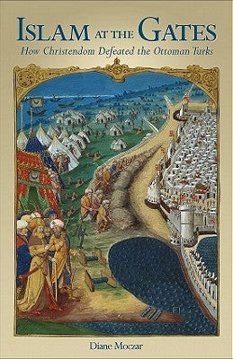 Islam at the Gates: How Christendom Defeated the Ottoman Turks Paperback Sophia