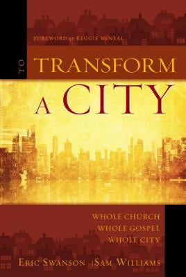To Transform a City: Whole Church, Whole Gospel, Whole City Paperback Zondervan