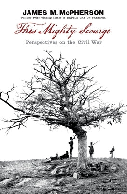 This Mighty Scourge: Perspectives on the Civil War Paperback Oxford University Press, USA