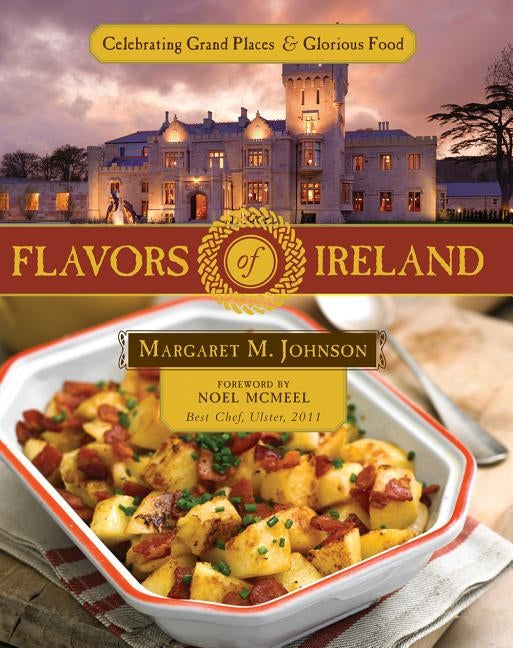 Flavors of Ireland: Celebrating Grand Places and Glorious Food Paperback Ambassador International