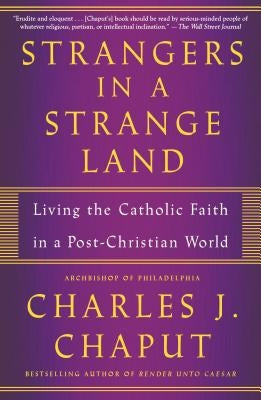 Strangers in a Strange Land: Living the Catholic Faith in a Post-Christian World Paperback St. Martin's Griffin