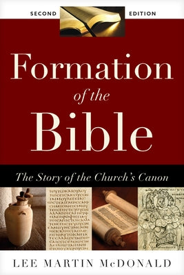 Formation of the Bible: The Story of the Church's Canon, Second Edition Paperback Hendrickson Publishers