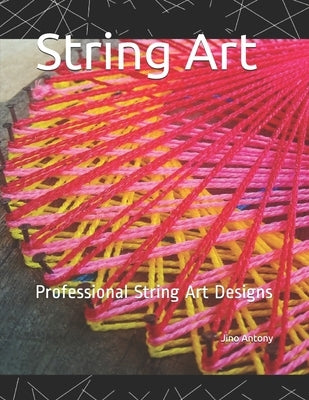 String Art: Steps to make simple String Art Designs Paperback Independently Published