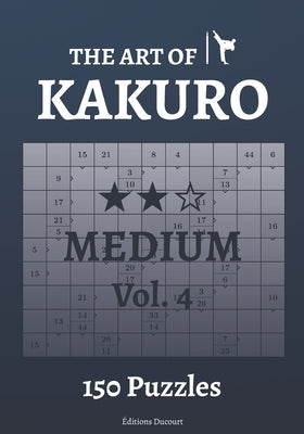 The Art of Kakuro Medium Vol.4 Paperback Independently Published