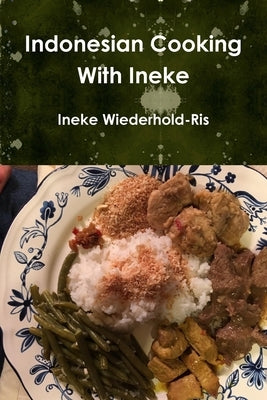Indonesian Cooking With Ineke Paperback Lulu.com